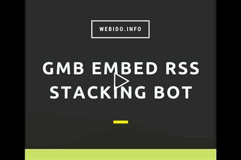GMB Embed RSS Stacking Bot Demo