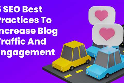 5 SEO Best Practices to Increase Blog Traffic and Engagement - Digital Marketing Journals Hong Kong ..