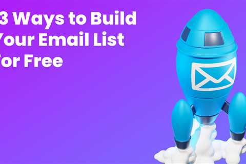 13 Ways to Build Your Email List For Free