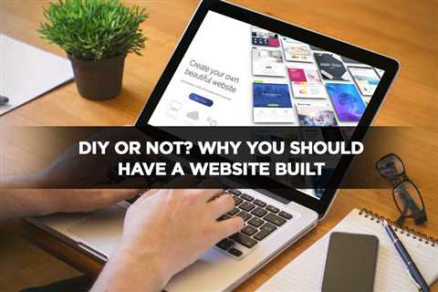 DIY or Not? Why You Should Have a Website Built - Digital Marketing Journals Hong Kong - Search..