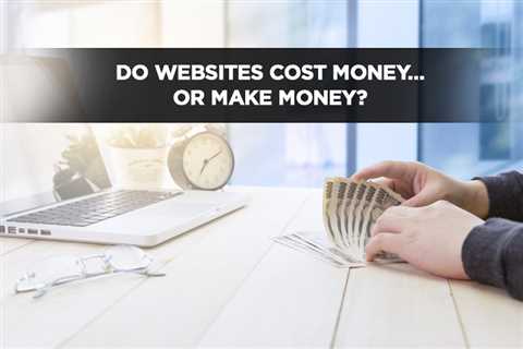 Do Websites Cost Money… Or Make Money? - Digital Marketing Journals Hong Kong - Search Engine..