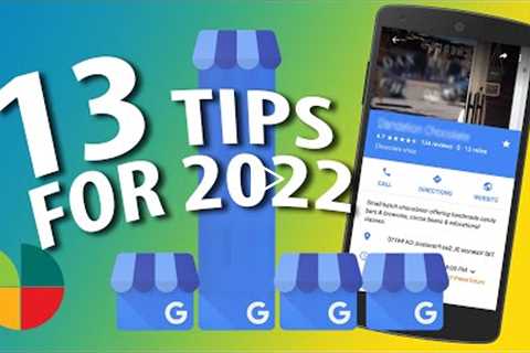 13 Google Business Profile Tips to Rank Higher in 2022