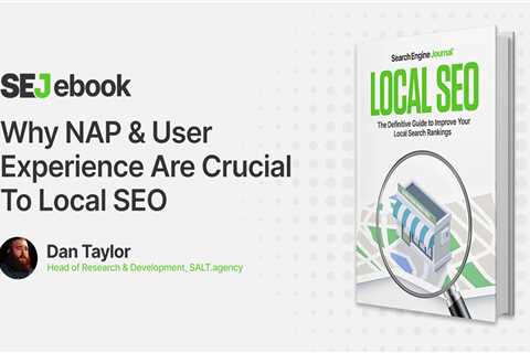Why NAP & User Experience Are Crucial To Local SEO