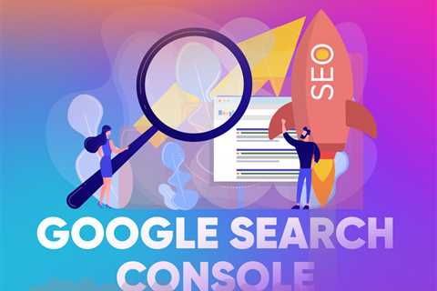 Google Search Console Tips - Optimizing Your Website With Google Search Console