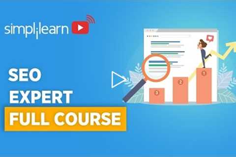 SEO Expert Course | SEO Full Course | Search Engine Optimization Tutorial For Beginners |Simplilearn