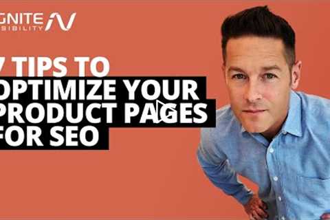 7 Tips to Optimize Your Product Pages for SEO