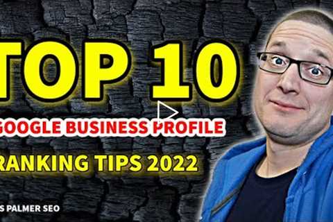 Local SEO 2022 - Top 10 Google Business Profile SEO Tips