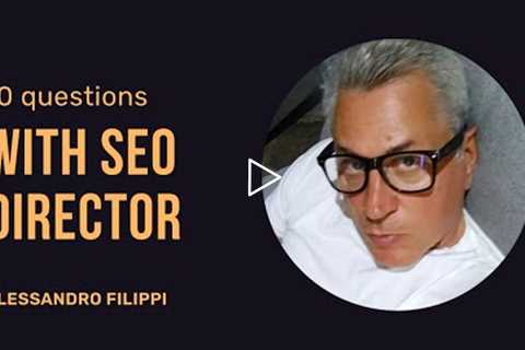 10 questions with SEO Director | Alessandro Filippi | GBC-Time