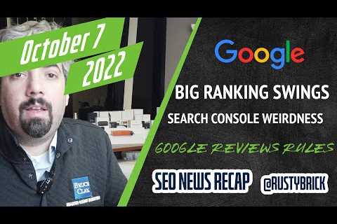 Search News Buzz Video Recap: Google Algorithmic Swings, Search Console Weirdness, Google Reviews..