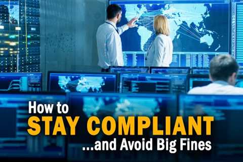 How to Stay Compliant and Avoid Big Fines