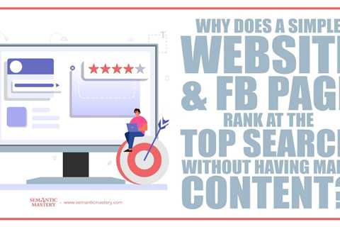 Why Does A Simple Website & FB Page Rank At The Top Search Without Having Much Content?