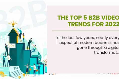 The Top 5 B2B Video Trends for 2022