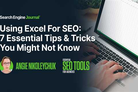 Using Excel For SEO: 7 Essential Tips & Tricks You Might Not Know via @sejournal, @Juxtacognition