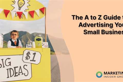 The A to Z Guide to Advertising Your Small Business