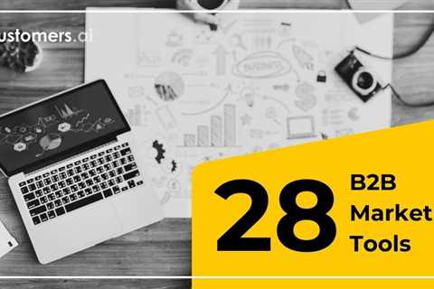 28 B2B Marketing Tools For Companies Ready to Grow in 2024