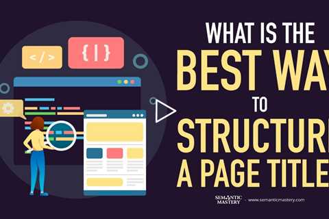 What Is The Best Way To Structure A Page Title?