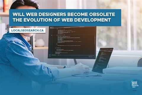 Will Web Designers Become Obsolete? The Evolution of Web Development