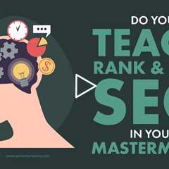 Do You Teach Rank And Rent SEO In Your MasterMind?