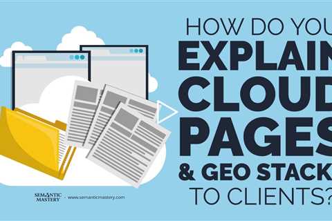 How Do You Explain Cloud Pages And Geo Stacks To Clients?