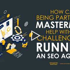 How Can Being Part Of The MasterMind Help With The Challenges Of Running An SEO Agency?