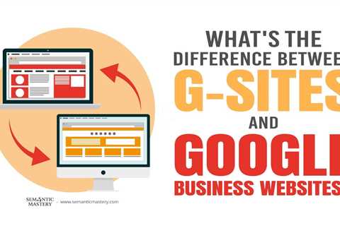 What's The Difference Between G-Sites And Google Business Website?