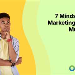 7 Mindset Shifts Marketing Leaders Must Make