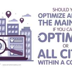 Should You Optimize Around The Main City If You Can't Optimize For All Cities Within A County?