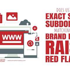 Does Using Exact Same Subdomain Matching The Brand Name Raise Red Flags?