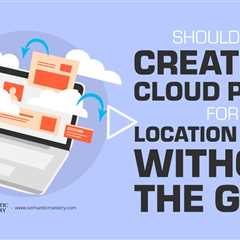 Should We Create S3 Cloud Pages For Location Pages Without The GBP?