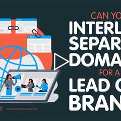 Can You Interlink Separate Domains For A Lead Gen Brand?