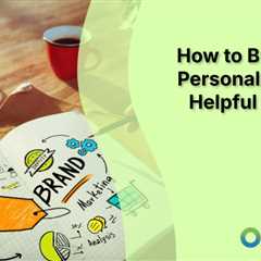 How to Build Your Personal Brand: 7 Helpful Tips and Ideas