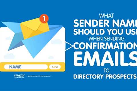 What Sender Name Should You Use When Sending Confirmation Emails To Directory Prospects?