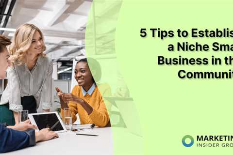 5 Tips to Establish a Niche Small Business in the Community