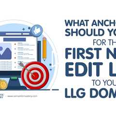 What Anchor Text Should You Use For The First Niche Edit Link To Your LLG Domain?