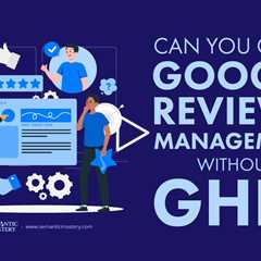 Can You Offer Google Reviews Management Without GHL?