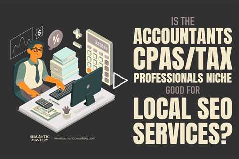 Is The Accountants/CPAs/Tax Professionals Niche Good For Local SEO Services?