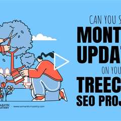 Can You Share Monthly Updates On Your Treecare SEO Project?