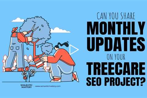 Can You Share Monthly Updates On Your Treecare SEO Project?