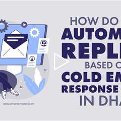 How Do You Automate Replies Based on Cold Email Response Types in DHA?
