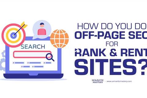 How Do You Do Off-Page SEO for Rank & Rent Sites?