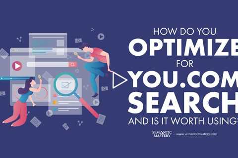 How Do You Optimize for You.com Search and Is It Worth Using?