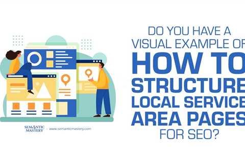 Do You Have A Visual Example Of How To Structure Local Service Area Pages for SEO?