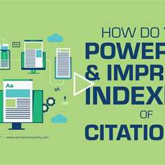 How Do You Power Up And Improve Indexing Of Citations?