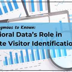 From Anonymous to Known: Behavioral Data’s Role in Website Visitor Identification