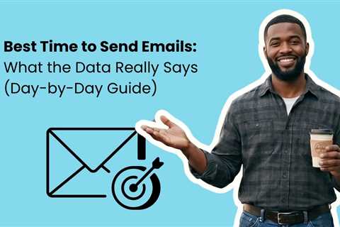Best Time to Send Emails: What the Data Really Says (Day-by-Day Guide)