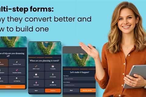 Multi-step forms: why they convert better and how to build one